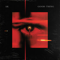 Good Thing - AK