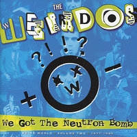 We Got The Neutron Bomb - The Weirdos