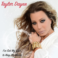 I've Got My Love To Keep Me Warm - Taylor Dayne