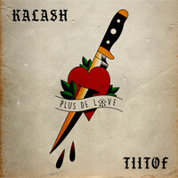 Plus de love - KALASH, Tiitof