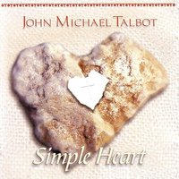 The Simple Hearts (Psalm 116) - John Michael Talbot