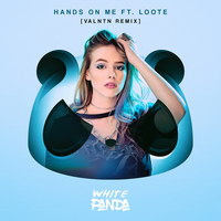 Hands On Me - White Panda, Loote, VALNTN