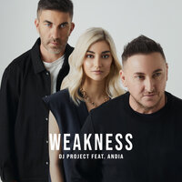 Weakness - DJ Project, Andia