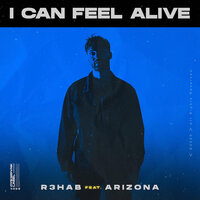 I Can Feel Alive - R3HAB, A R I Z O N A