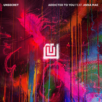 Addicted To You - UNSECRET, Anna Mae