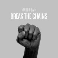 Break the Chains - Maher Zain