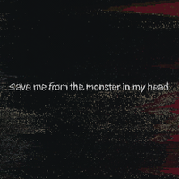save me from the monster in my head - Welshly Arms