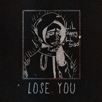 Lose You - Lil Happy Lil Sad
