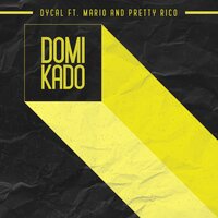 Domikado - Dycal, Mario, Pretty Rico