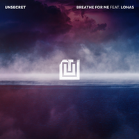 Breathe For Me - UNSECRET, Lonas