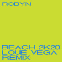 Beach2k20 - Robyn, Louie Vega