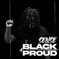 Black And Proud - SENSE