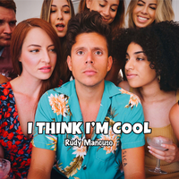 I Think I'm Cool - Rudy Mancuso