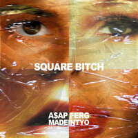 Square Bitch - A$AP Ferg, MadeinTYO