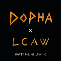 Happy For Me - LCAW, Dopha