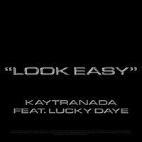 Look Easy - Kaytranada, Lucky Daye
