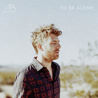 To Be Alone - Andrew Belle