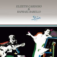 Todo o Sentimento - Elizeth Cardoso, Raphael Rabello