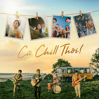 Cứ Chill Thôi - Chillies, Suni Hạ Linh, Rhymastic