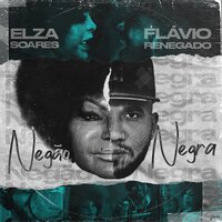 Negão Negra - Elza Soares, Renegado