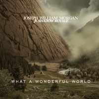 What a Wonderful World - Joseph William Morgan, Shadow Royale