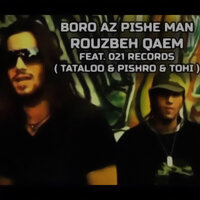 Boro Az Pishe Man - Rouzbeh Qaem, Amir Tataloo, Tohi