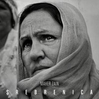 Srebrenica - Maher Zain