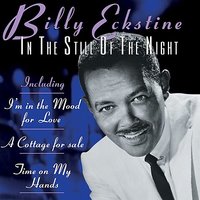 You Call It Madness, But I Call It Love - Billy Eckstine
