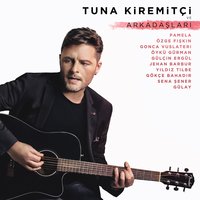 Sana Dair - Tuna Kiremitçi, Gonca Vuslateri