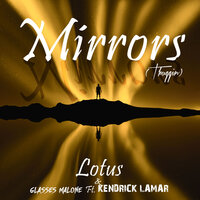 Mirrors (Thuggin) - LOTUS, Glasses Malone, Kendrick Lamar
