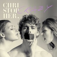 Crazy - Christopher