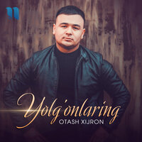 Yolg'onlaring - Оташ Хижрон