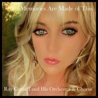 Memories Are Made of This - Ray Conniff And His Orchestra & Chorus