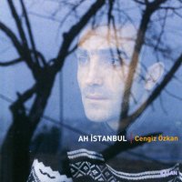 Ah Istanbul - Cengiz Özkan