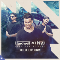 Out Of This Town - Hardwell, VINAI, Cam Meekins