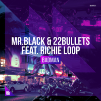 Badman - Mr.Black, 22Bullets, Richie Loop