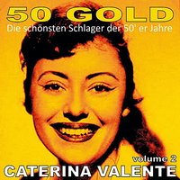 Mal Sehn, Kapitaen - Caterina Valente