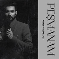 Peşmanam - Ahmed Mustafayev