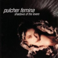 Light Of My Eyes - Pulcher Femina