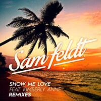 Show Me Love - Sam Feldt, Kimberly Anne, EDX