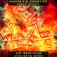 Dirty Money - Disrupt, Soom T, An-ten-nae
