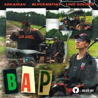 BAP - Arkanian, BlvckMatias, LINO GOLDEN