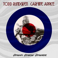 Anyway Anyhow Anywhere - Todd Rundgren, Carmine Appice