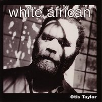 Saint Martha Blues - Otis Taylor