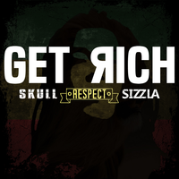 Get Rich - Skull, Sizzla Kalonji