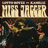 Miss Jagger - Lotto Boyzz, KAMILLE