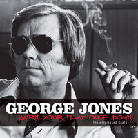 Burn Your Playhouse Down - George Jones, Keith Richards