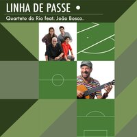 Linha de Passe - João Bosco, Quarteto do Rio