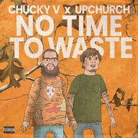No Time to Waste - Chucky V, Upchurch