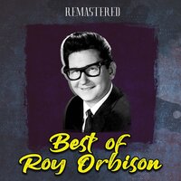 All I Have to Do Is Dream - Roy Orbison